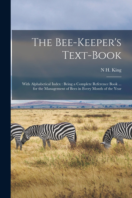 The Bee-Keeper's Text-Book The Bee-Keeper's Text-Book