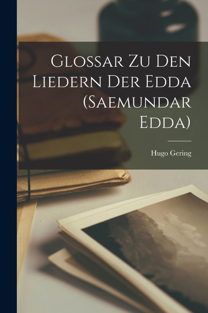 Glossar Zu Den Liedern Der Edda (Saemundar Edda) Glossar Zu Den Liedern Der Edda (Saemundar Edda)