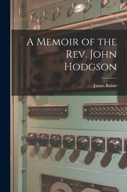 A Memoir of the Rev. John Hodgson A Memoir of the Rev. John Hodgson