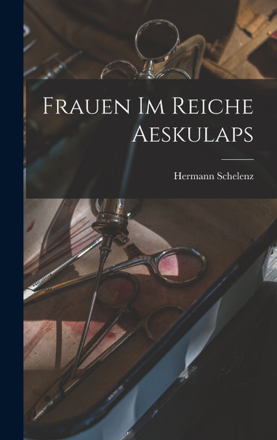 Frauen Im Reiche Aeskulaps