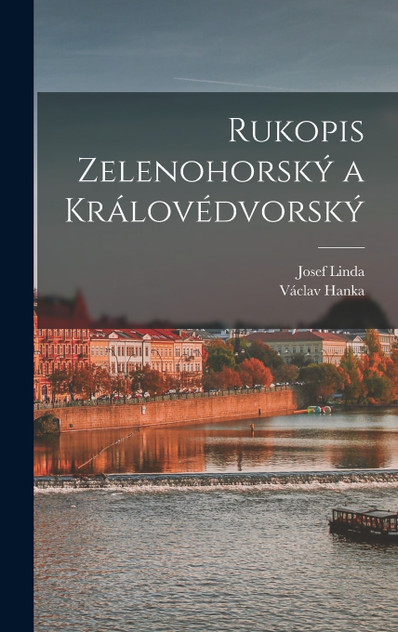 Rukopis Zelenohorský a Královédvorský Rukopis Zelenohorský a Královédvorský