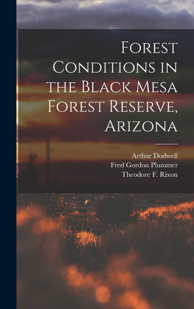 Forest Conditions in the Black Mesa Forest Reserve, Arizona Forest Conditions in the Black Mesa Forest Reserve, Arizona