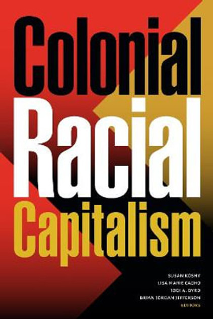 Colonial Racial Capitalism Colonial Racial Capitalism