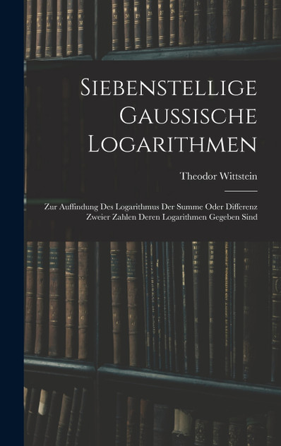 Siebenstellige Gaussische Logarithmen Siebenstellige Gaussische Logarithmen
