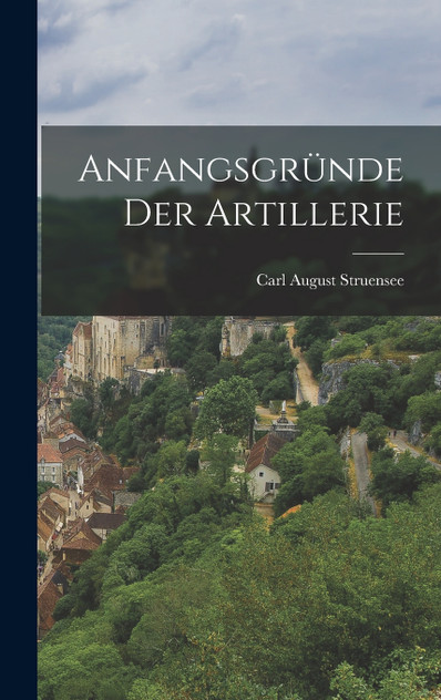 Anfangsgründe Der Artillerie Anfangsgründe Der Artillerie