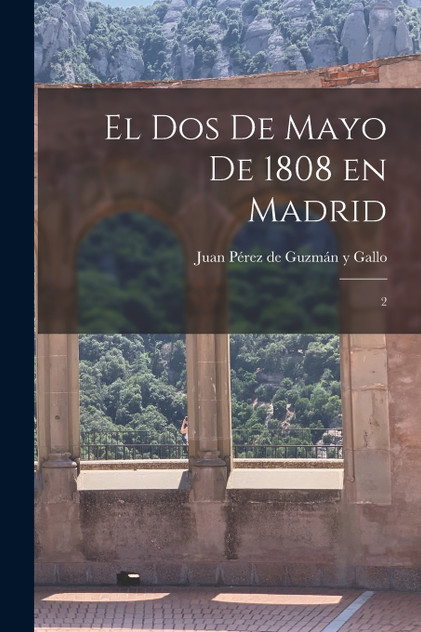 El Dos de Mayo de 1808 en Madrid El Dos de Mayo de 1808 en Madrid