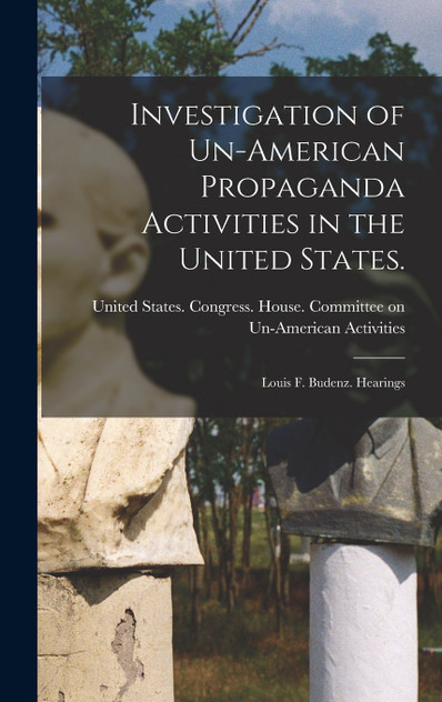 Investigation of Un-American Propaganda Activities in the United States. Investigation of Un-American Propaganda Activities in the United States.