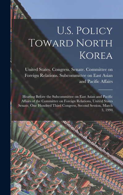 U.S. Policy Toward North Korea U.S. Policy Toward North Korea