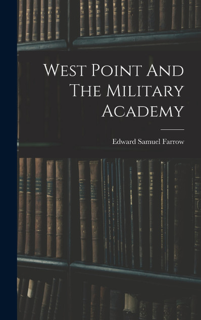 West Point And The Military Academy West Point And The Military Academy