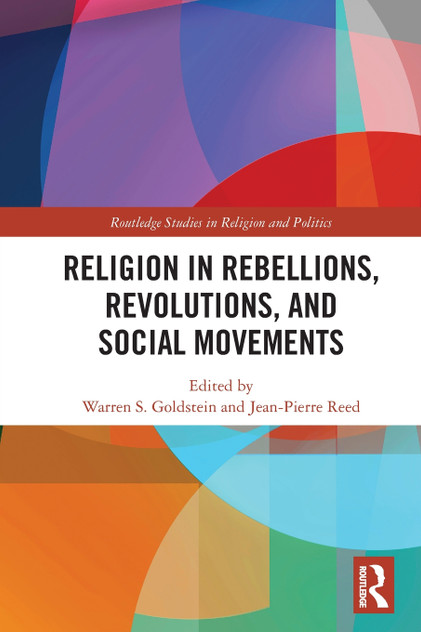 Religion in Rebellions, Revolutions, and Social Movements Religion in Rebellions, Revolutions, and Social Movements