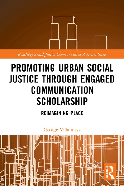 Promoting Urban Social Justice through Engaged Communication Scholarship Promoting Urban Social Justice through Engaged Communication Scholarship