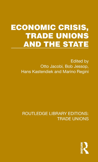 Economic Crisis, Trade Unions and the State Economic Crisis, Trade Unions and the State