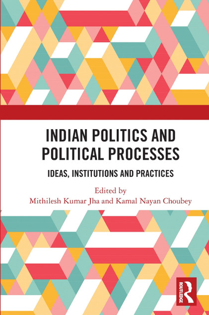 Indian Politics and Political Processes Indian Politics and Political Processes