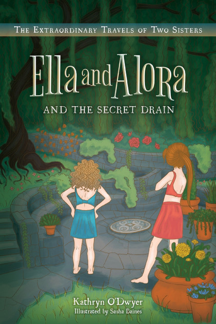 Ella and Alora and The Secret Drain Ella and Alora and The Secret Drain