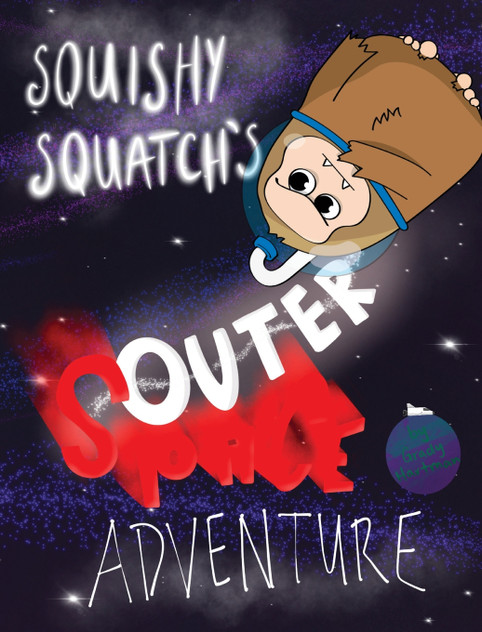 Squishy Squatch's Outer Space Adventure Squishy Squatch's Outer Space Adventure
