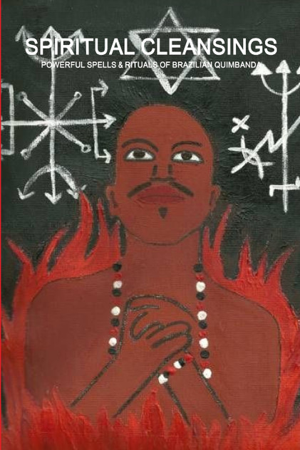 SPIRITUAL CLEANSINGS - POWERFUL SPELLS & RITUALS OF BRAZILIAN QUIMBANDA