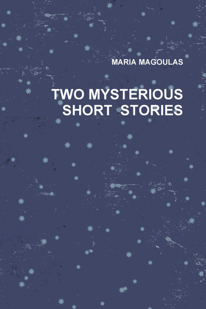 TWO MYSTERIOUS SHORT STORIES TWO MYSTERIOUS SHORT STORIES