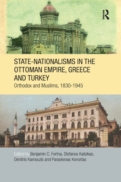 State-Nationalisms in the Ottoman Empire, Greece and Turkey State-Nationalisms in the Ottoman Empire, Greece and Turkey