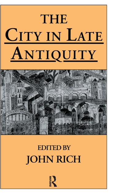 The City in Late Antiquity The City in Late Antiquity