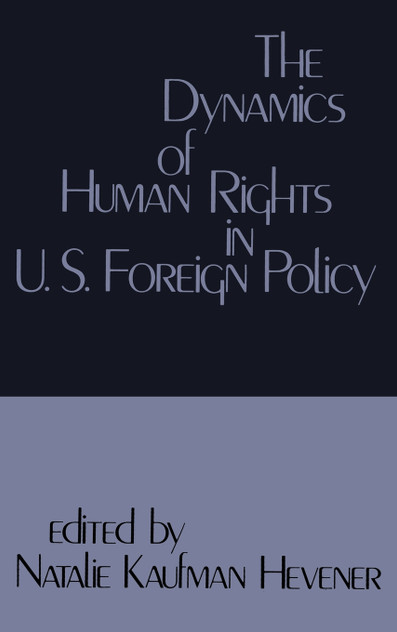 The Dynamics of Human Rights in United States Foreign Policy