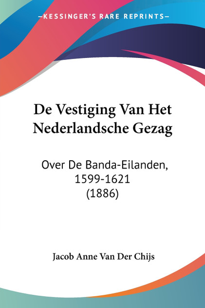 De Vestiging Van Het Nederlandsche Gezag De Vestiging Van Het Nederlandsche Gezag
