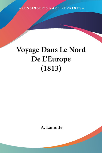 Voyage Dans Le Nord De L'Europe (1813) Voyage Dans Le Nord De L'Europe (1813)