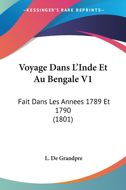 Voyage Dans L'Inde Et Au Bengale V1 Voyage Dans L'Inde Et Au Bengale V1