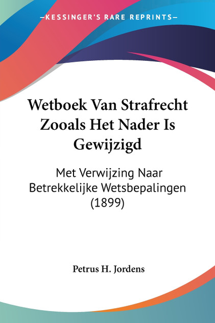 Wetboek Van Strafrecht Zooals Het Nader Is Gewijzigd Wetboek Van Strafrecht Zooals Het Nader Is Gewijzigd