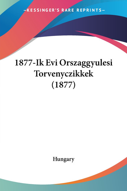 1877-Ik Evi Orszaggyulesi Torvenyczikkek (1877)