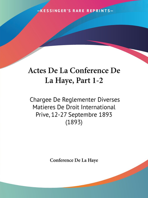Actes De La Conference De La Haye, Part 1-2 Actes De La Conference De La Haye, Part 1-2