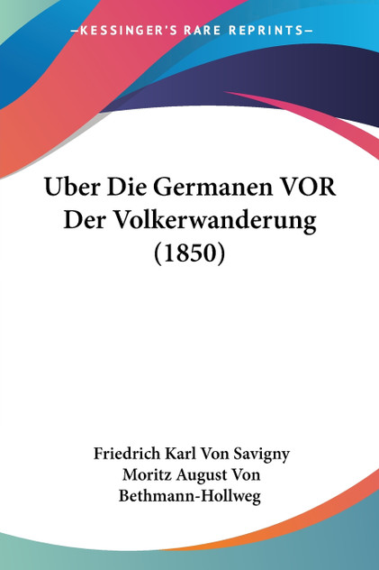 Uber Die Germanen VOR Der Volkerwanderung (1850) Uber Die Germanen VOR Der Volkerwanderung (1850)