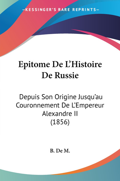 Epitome De L'Histoire De Russie Epitome De L'Histoire De Russie