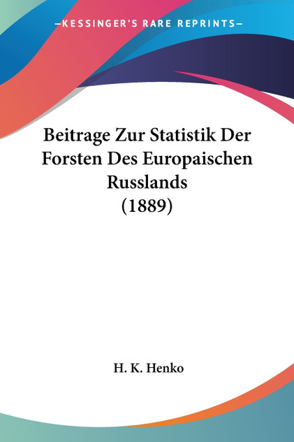 Beitrage Zur Statistik Der Forsten Des Europaischen Russlands (1889)