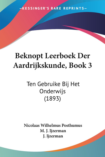 Beknopt Leerboek Der Aardrijkskunde, Book 3 Beknopt Leerboek Der Aardrijkskunde, Book 3