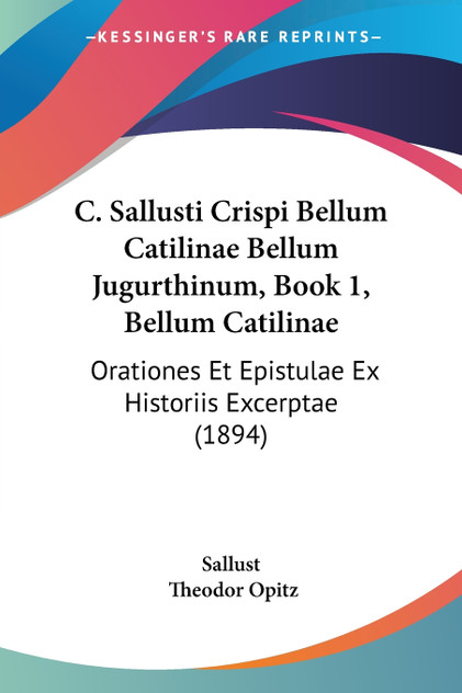 C. Sallusti Crispi Bellum Catilinae Bellum Jugurthinum, Book 1, Bellum Catilinae C. Sallusti Crispi Bellum Catilinae Bellum Jugurthinum, Book 1, Bellum Catilinae