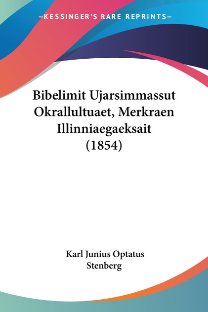Bibelimit Ujarsimmassut Okrallultuaet, Merkraen Illinniaegaeksait (1854)