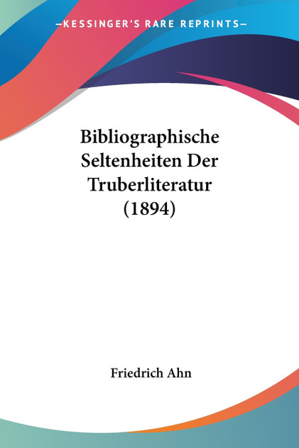 Bibliographische Seltenheiten Der Truberliteratur (1894)