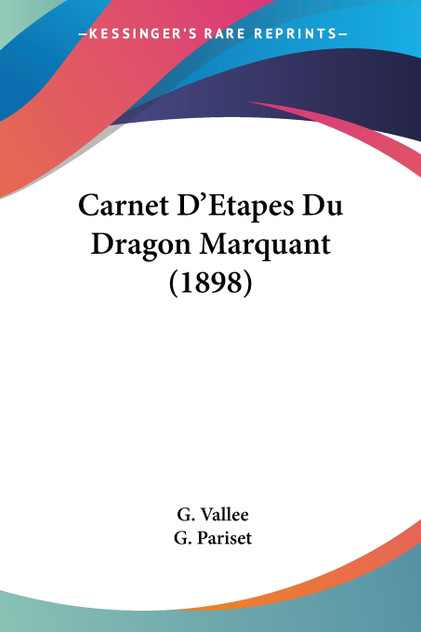 Carnet D'Etapes Du Dragon Marquant (1898) Carnet D'Etapes Du Dragon Marquant (1898)
