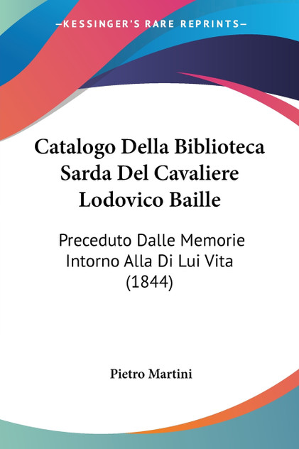 Catalogo Della Biblioteca Sarda Del Cavaliere Lodovico Baille Catalogo Della Biblioteca Sarda Del Cavaliere Lodovico Baille
