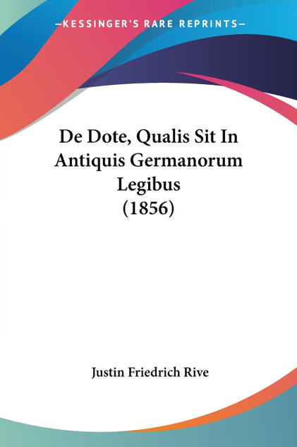 De Dote, Qualis Sit In Antiquis Germanorum Legibus (1856)