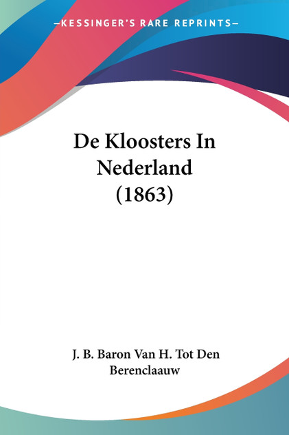De Kloosters In Nederland (1863) De Kloosters In Nederland (1863)