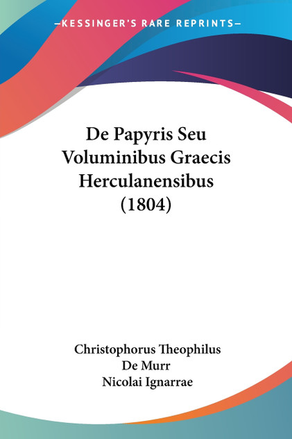 De Papyris Seu Voluminibus Graecis Herculanensibus (1804)