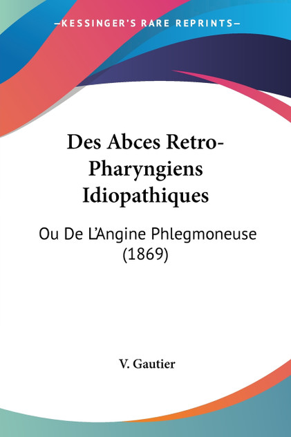 Des Abces Retro-Pharyngiens Idiopathiques Des Abces Retro-Pharyngiens Idiopathiques