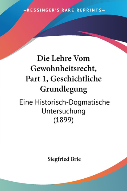 Die Lehre Vom Gewohnheitsrecht, Part 1, Geschichtliche Grundlegung