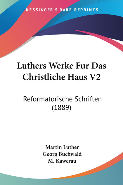 Luthers Werke Fur Das Christliche Haus V2 Luthers Werke Fur Das Christliche Haus V2