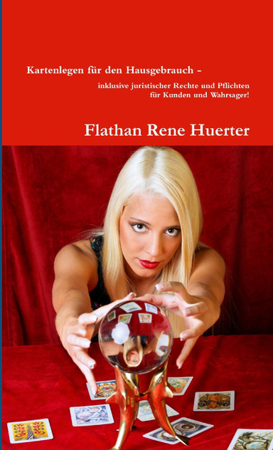 Kartenlegen für den Hausgebrauch - inklusive juristischer Rechte und Pflichten für Kunden und Wahrsager! Kartenlegen für den Hausgebrauch - inklusive juristischer Rechte und Pflichten für Kunden und Wahrsager!