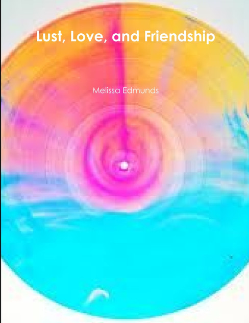 Lust, Love, and Friendship Lust, Love, and Friendship