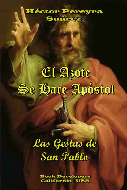 El Azote Se Hace Apóstol - Las Gestas de San Pablo El Azote Se Hace Apóstol - Las Gestas de San Pablo