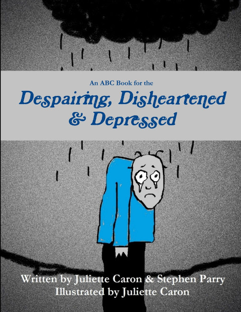 An ABC Book for the Despairing, Disheartened & Depressed An ABC Book for the Despairing, Disheartened & Depressed