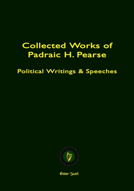 COLLECTED WORKS OF PADRAIC H. PEARSE COLLECTED WORKS OF PADRAIC H. PEARSE